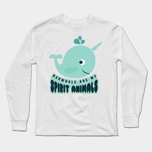 'Narwhals Are My Spirit Animal' Cute Animals Whale Gift Long Sleeve T-Shirt